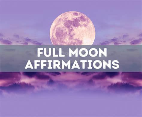 50 Full Moon Affirmations To Help You Expand