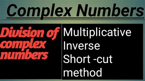 Multiplicative Inverse Of Complex Number Shortcut Methoddivision Of