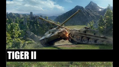 World Of Tanks Tiger Ii Youtube