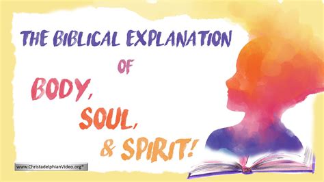 The Biblical Explanation Of Body Soul And Spirit