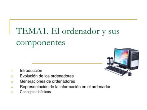 Ppt Tema1 El Ordenador Y Sus Componentes Powerpoint Presentation