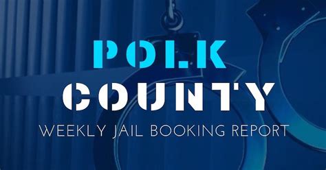 Weekly Jail Booking Report For Polk County Recent News