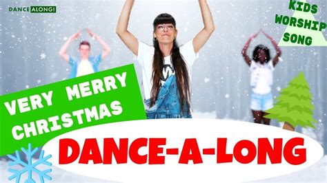 Very Merry Christmas Sing And Dance A Long Video With Motions