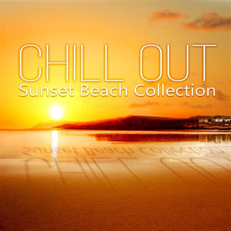 Download Chill Out Sunset Beach Collection Ultimate Chillout