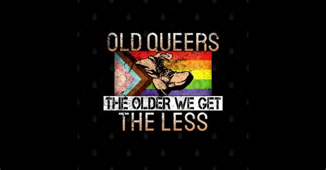Don T Piss Off Old Queers Funny Right Wing Parody Queer T Shirt