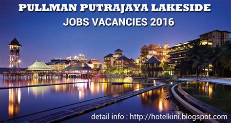 Use navigation filters to display vacancies by type, employer type or scientific area. Pullman Putrajaya Lakeside Hotel Jobs Vacancies 2016 ...