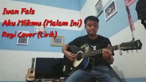 Lagu aku milikmu yang dinyanyikan pongki barat rilis pada 2012 silam. Aku Milikmu (Malam ini) - Iwan Fals - Regi Cover (Lirik ...
