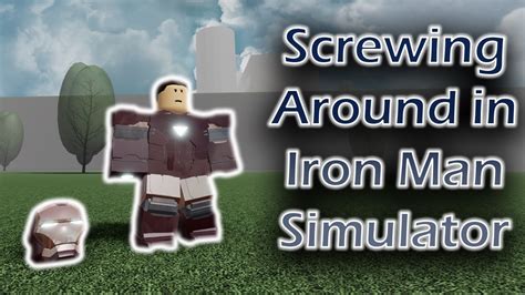 Iro man simulator 2 secrets : Screwing Around | Iron Man Simulator | ROBLOX - YouTube