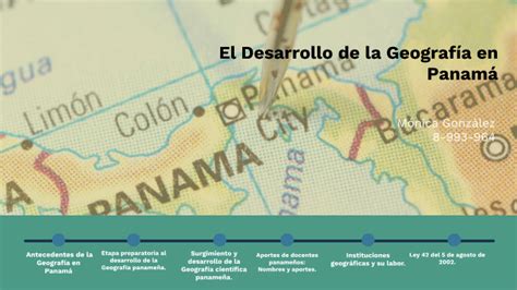 El desarrollo de la geografía en Panamá by Mónica González on Prezi