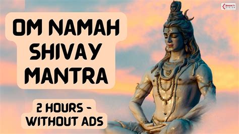Om Namah Shivay Mantra Chant Complete Hours Without Ads Youtube