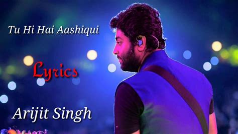 Tu Hi Hai Aashiqui Songlyricsarijit Singh And Palak Muchhalnew Lyrics Youtube