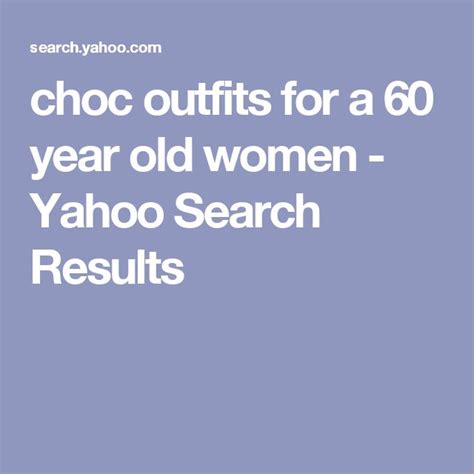 The Text Reads Choc Outfits For A 60 Year Old Women Yahoo Search Results