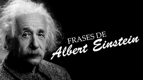 Frases Famosas De Albert Einstein