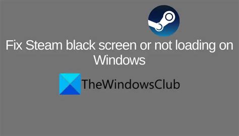 Fix Steam Black Screen Or Not Loading On Windows Pc Ibg Play