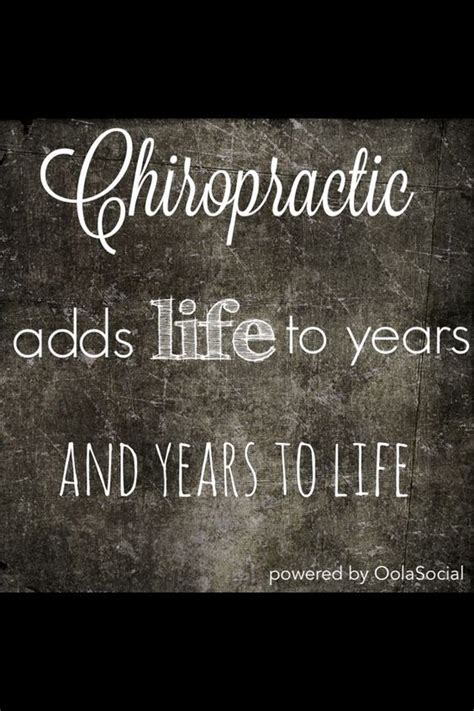 chiropractic adds life to years and years to life get adjusted chiropractic quotes