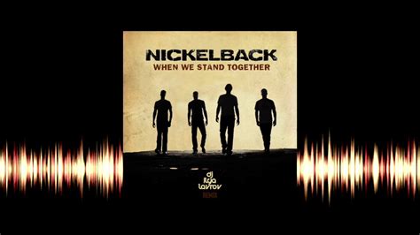Nickelback When We Stand Together Dj Ilya Lavrov Remix Youtube