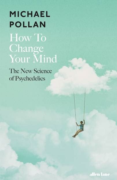 Book Of The Week Is How To Change Your Mind By Michael Pollan Tatler