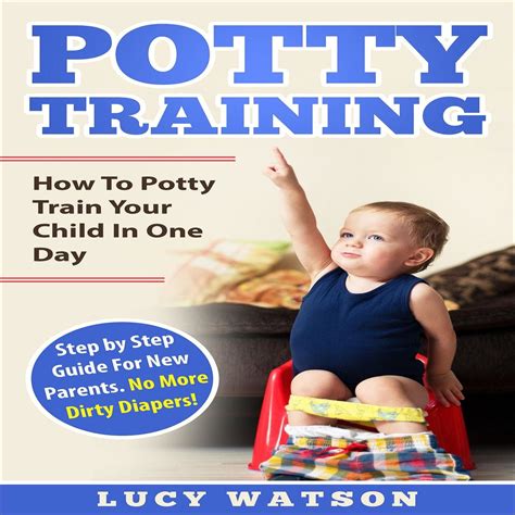 Potty Training How To Potty Train Your Child In One Day Audiobook