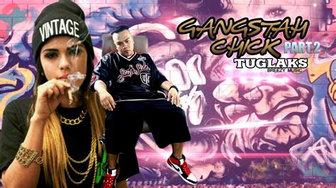 Tuglaks Gangstah Chick Part Breezy Music Youtube