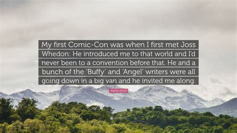Nathan Fillion Quote “my First Comic Con Was When I First Met Joss