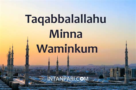 Did you mean taqabbal allahu minna wa minium? Arti Taqabbalallahu Minna Waminkum Dan Cara Menjawabnya ...