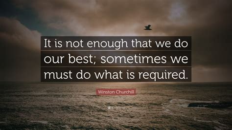 Winston Churchill Quote “it Is Not Enough That We Do Our Best
