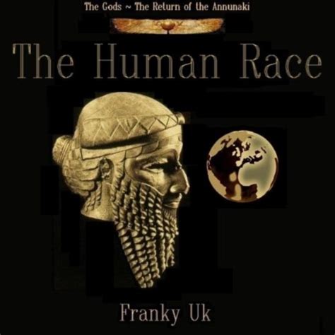 The Gods The Return Of The Anunnaki The Human Race By Franky Uk On