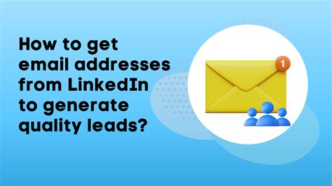 How To Get Email Addresses From Linkedin To Generate Quality Leads In