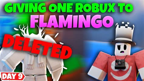 Giving One Robux To Flamingo Day 9 Youtube