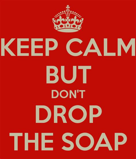 Drop The Soap Funny Quotes Quotesgram