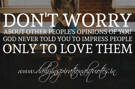 Dont Worry About Other Peoples Opinions Of You God Never Told You To