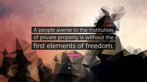 Lord Acton Quote “a People Averse To The Institution Of Private