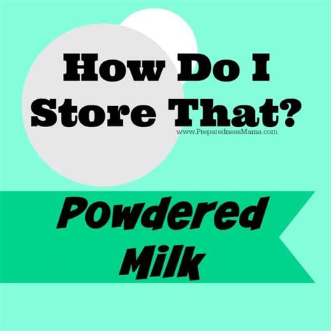 How Do I Store That Powdered Milk Preparednessmama