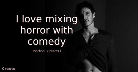 Top 11 Pedro Pascal Quotes And Sayings Creeto