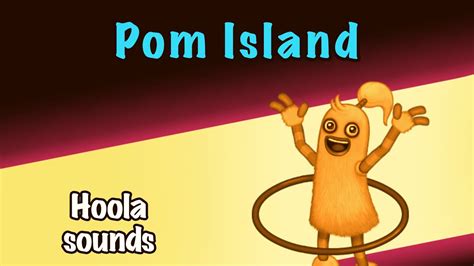 My Singing Monsters Pom Island Sounds Hoola Fanmade YouTube