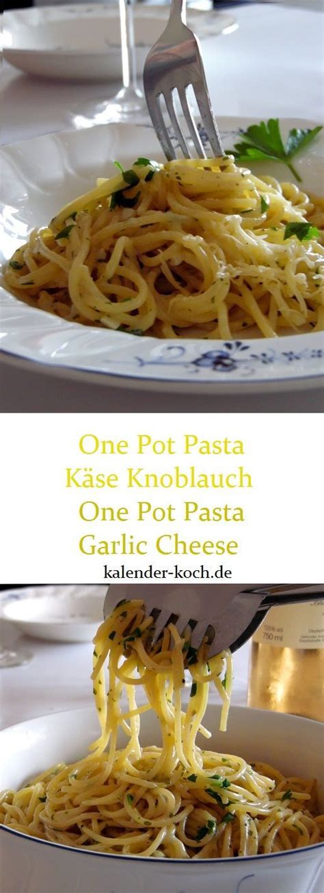 Schnell kochen mit One Pot Pasta Käse Knoblauch ist ein super leckeres