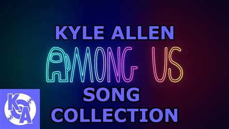 Kyle Allen Music Among Us Song Collection Movie Youtube