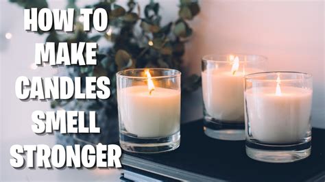 How To Make Candles Smell Stronger Five Secrets Youtube