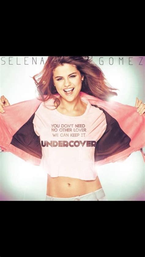 Selena Gomez Undercover Lyrics Selena Gomez Marie Gomez Selena