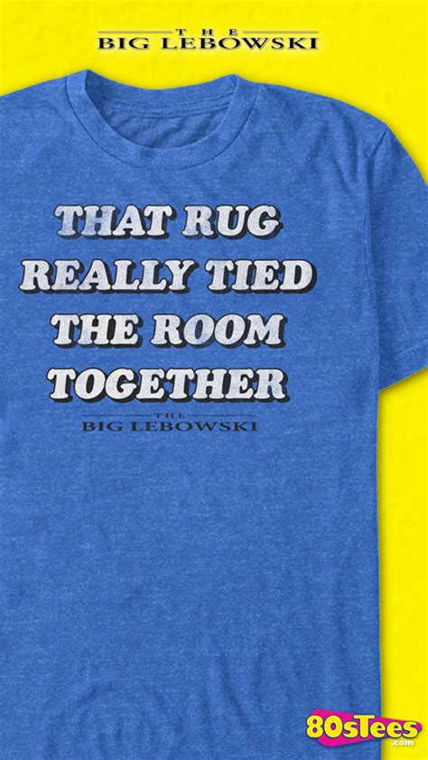 This Big Lebowski T Shirt Features The Dudes Classic Quote That Rug