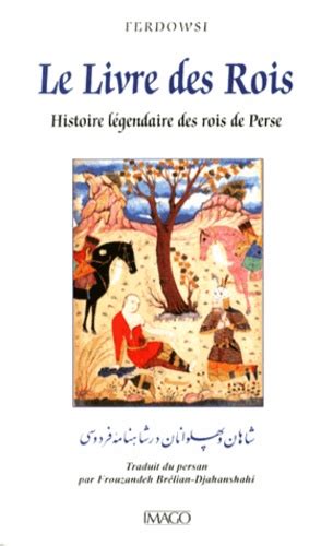 Le Livre Des Rois Histoire Légendaire Des Rois De Ferdowsi Grand