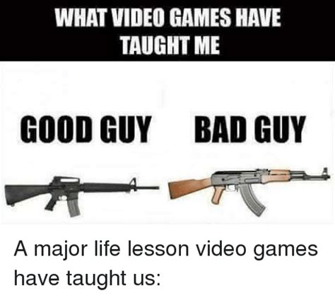 What Video Games Have Taught Me Good Guy Bad Guy A Major Life Lesson