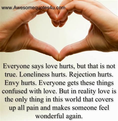 Awesome Quotes Everyone Says Love Hurts But That Is Not True