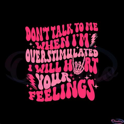 Don T Talk To Me When I M Overstimulated I Will Hurt Your Feelings Svg