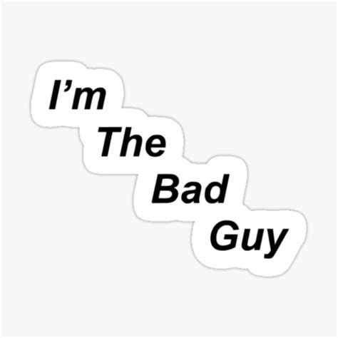 Im The Bad Guy Sticker By Carlyhope04 Redbubble