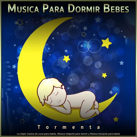 Musica Para Dormir Bebes Tormenta La Mejor Música De Cuna Para