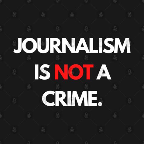 Journalism Is Not A Crime Journalism Long Sleeve T Shirt Teepublic