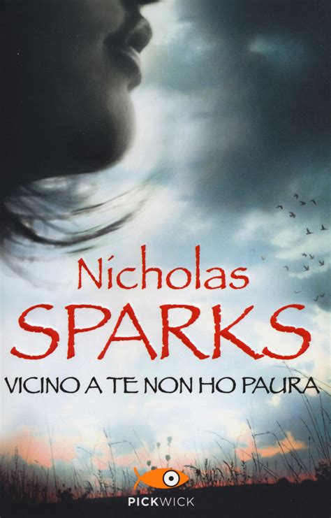 Io Non Ho Paura Riassunto Capitoli 5 6 - Vicino a te non ho paura - Nicholas Sparks - Libro - Sperling & Kupfer