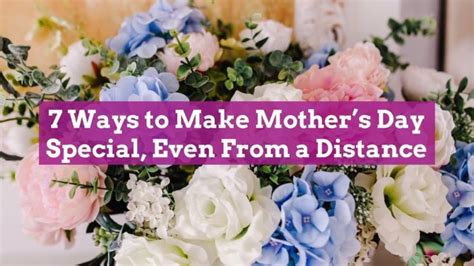 6 Sweet Ways To Make Mothers Day Special Even From A Distance Mothers Day Special Mothers