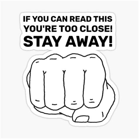 If You Can Read This Youre Too Close Stay Away Sticker By